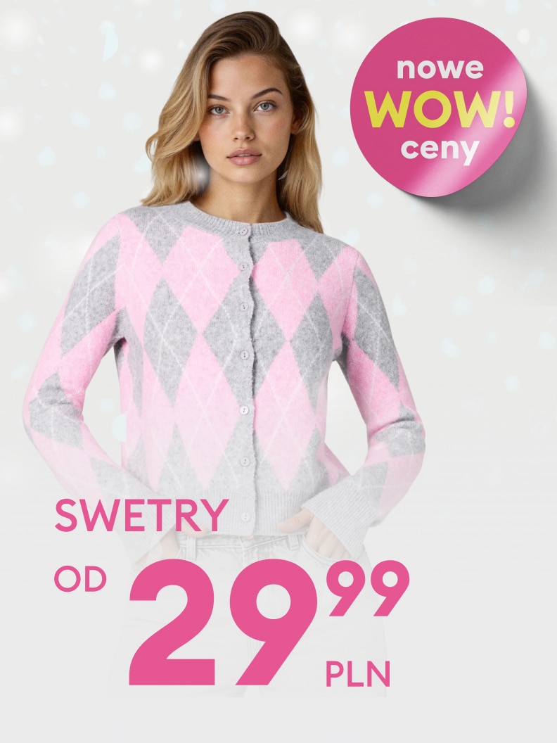 Promocja na swetry. Ceny od 29,99 zł. Grafika informuje o atrakcyjnych, nowych cenach WOW. Produkt prezentowany na zdjęciu ma wzór w romby. Oferta skierowana do osób szukających modnych ubrań w przystępnej cenie.