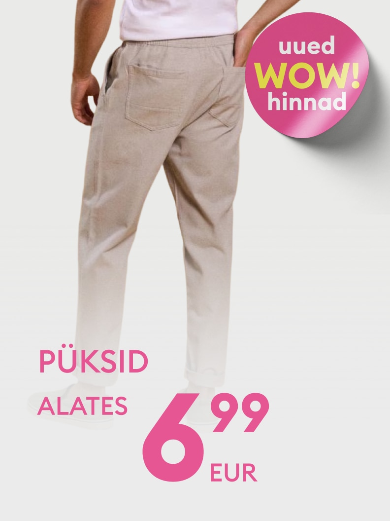 Reklaam, mis teavitab pükste sooduspakkumisest uute WOW hindadega, alghinnaga 6,99 eurot.