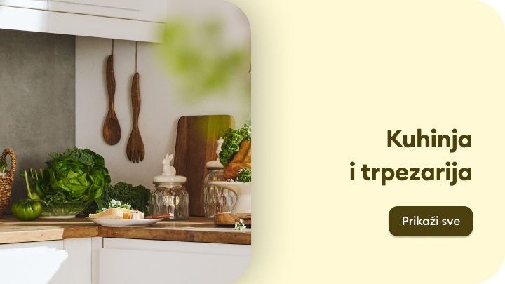 Promotivna slika koja predstavlja kategoriju kuhinje i trpezarije, sa idejama i proizvodima za pripremu, posluživanje i zajedničko uživanje u obrocima u domu.