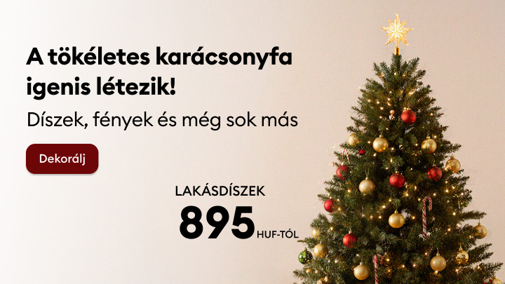 Tökéletes karácsonyfa, díszek, fények és dekoráció 895 forinttól. Az ünnepi hangulat kiegészítői elérhetők. banner