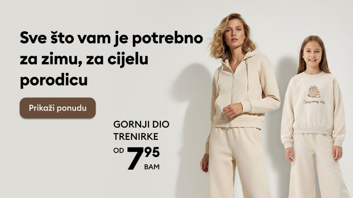 Sve što vam je potrebno za zimu za cijelu porodicu. Ponuda uključuje gornji dio trenirke po cijeni od 7,95 BAM. Dostupne udobne i tople odjevne kombinacije za sve uzraste. Kliknite na "Prikaži ponudu" za više informacija.