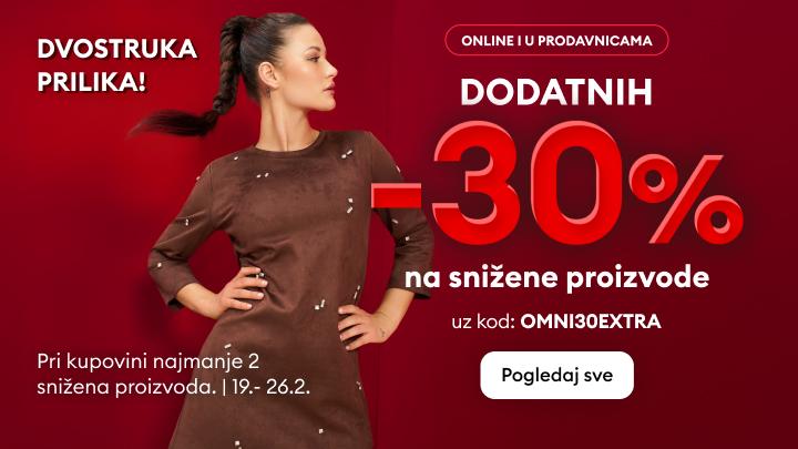 Dvostruka prilika za uštedu: dodatnih -30% na snižene proizvode uz kod OMNI30EXTRA. Ponuda važi online i u prodavnicama pri kupovini najmanje dva snižena proizvoda, od 19. do 26. februara. Pogledajte sve i iskoristite priliku za dodatni popust.