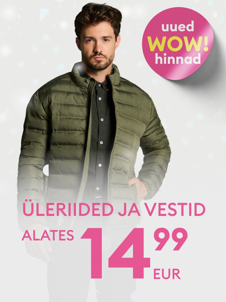 Üleriided ja vestid alates 14.99 eurot. Uued WOW-hinnad kampaanias. Tutvu pakkumisega ning leia endale soodsa hinnaga moodne üleriie või vest.