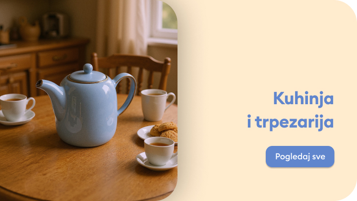 Čajnik na drvenom stolu okružen šoljama čaja i keksima. Tekst na slici poziva na pregled sadržaja vezanog za kuhinju i trpezariju. Tipka "Pogledaj sve" omogućava dodatne informacije.