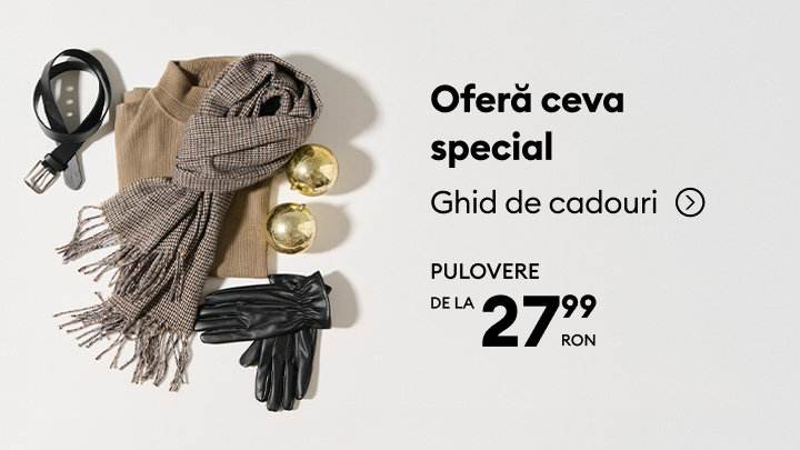 Oferă ceva special celor dragi! Descoperă ghidul de cadouri cu idei inspirate pentru sezon. Pulovere la prețuri începând de la 27,99 lei. Promoția include accesorii, fulare, mănuși și curele. Perfect pentru surprize de sărbători. Vezi detalii și oferte acum! banner