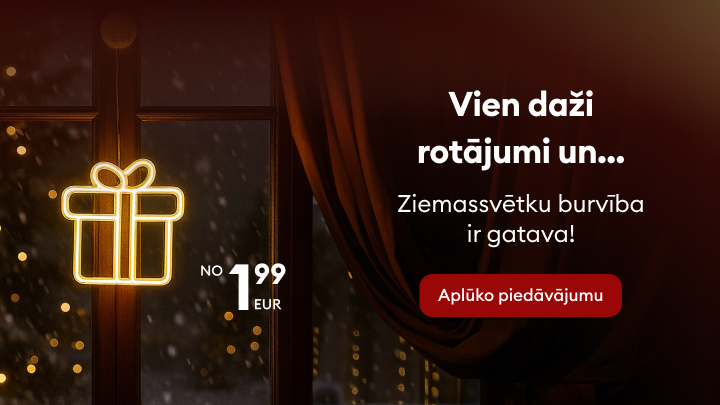 Vien daži rotājumi un Ziemassvētku burvība ir gatava! Sāc gatavoties svētkiem ar piedāvājumu sākot no 1,99 EUR. Apskatiet piedāvājumu un ienesiet svētku sajūtas savās mājās. banner