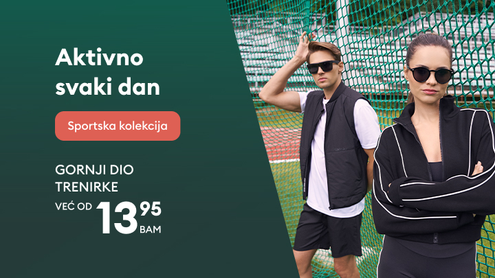 Aktivno svaki dan uz sportsku kolekciju. Ponuda uključuje gornji dio trenirke dostupno već od 13,95 BAM.