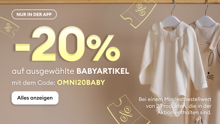 App-exklusive Aktion: 20 % Rabatt auf ausgewählte Babyartikel mit Gutscheincode OMNI20BABY; gültig bei Mindestbestellwert von zwei Aktionsprodukten.
