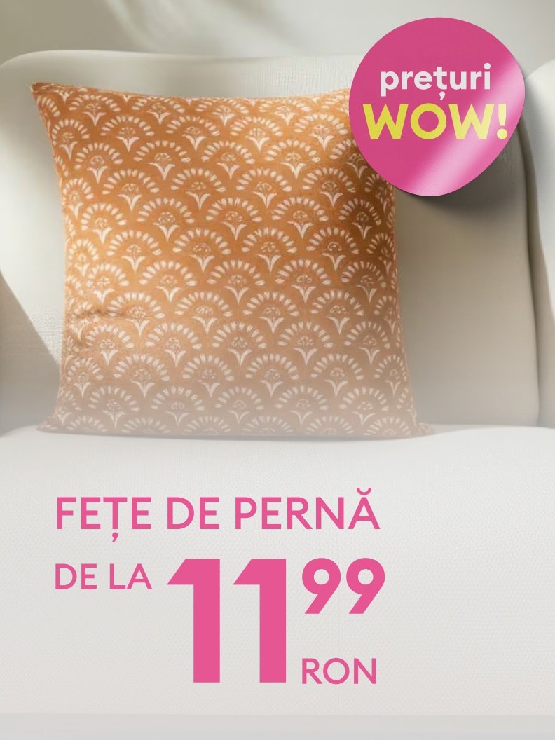 Fețe de pernă disponibile începând de la prețul de 11,99 RON. Text evidențiază oferta atractivă cu prețuri avantajoase marcate cu eticheta „WOW!”. Produs destinat confortului și decorului.