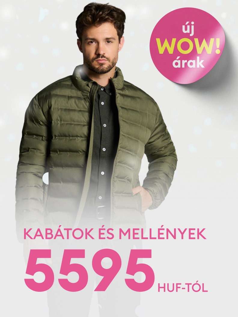 Új WOW árak! Kabátok és mellények már 5595 forinttól.