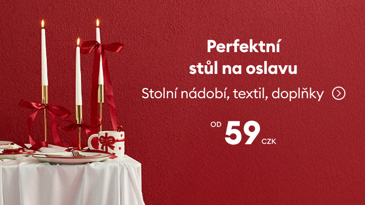 Perfektní stůl na oslavu. Stylové stolní nádobí, textil a doplňky na výjimečné příležitosti za ceny od 59 Kč. Vytvořte slavnostní atmosféru jednoduše a elegantně. Objevte nabídku a dodejte svému stolu šmrnc. banner