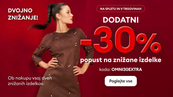 Dodatno znižanje -30 % na že znižane izdelke ob nakupu vsaj dveh znižanih izdelkov. Koda za popust: OMNI30EXTRA. Akcija velja v spletni trgovini in v trgovinah. Gumb z napisem "Poglejte vse" omogoča več informacij o ponudbi.