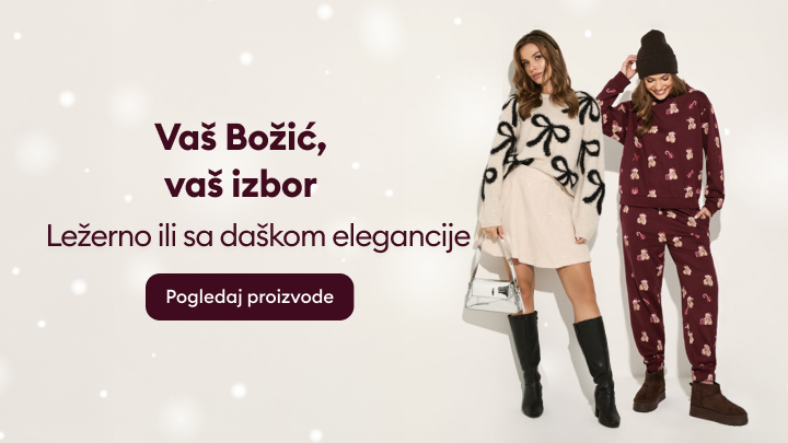 Vaš Božić, vaš izbor. Ponuda odjevnih kombinacija za opušteni ili elegantni izgled tokom prazničnog perioda. Poziv za pregled proizvoda prilagođenih različitim stilovima i prilikama.