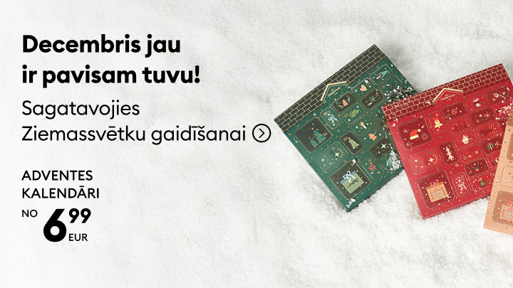 Decembris jau ir pavisam tuvu! Sagatavojies Ziemassvētku gaidīšanai ar īpašiem adventes kalendāriem, sākot no 6,99 EUR. banner