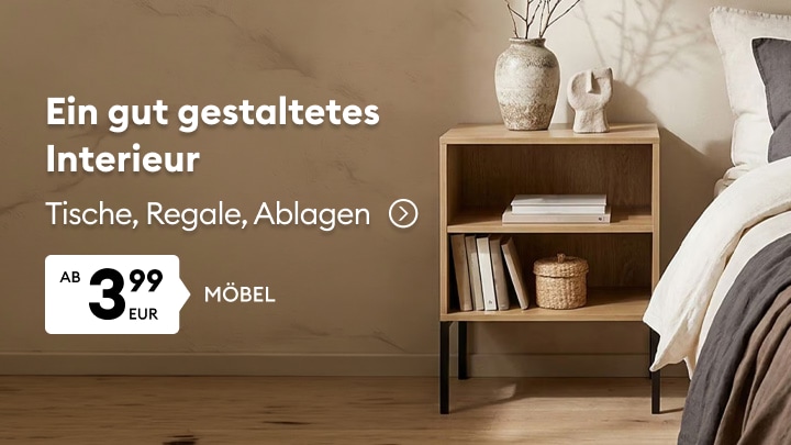 Werbung für Möbel und Interior-Accessoires wie Tische, Regale und Ablagen zur stilvollen Einrichtung von Wohn- und Schlafzimmern ab 3,99 Euro