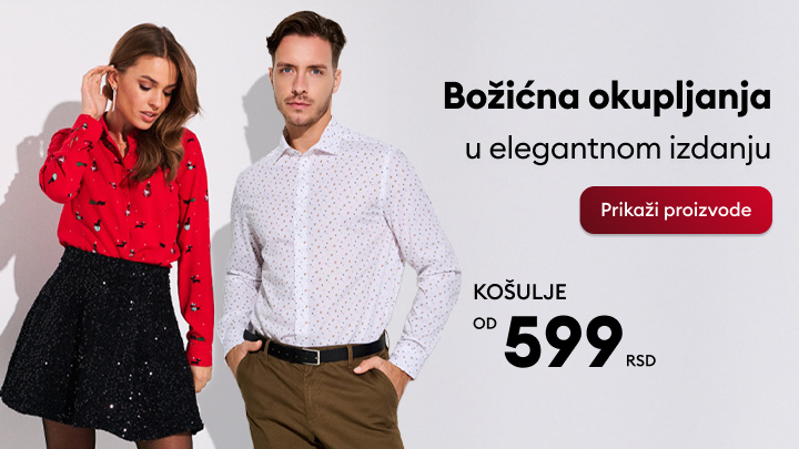 Božična okupljanja u elegantnom izdanju. Promocija muških i ženskih modnih kombinacija. Košulje dostupne po ceni od 599 dinara. Dugmad za akciju omogućava pregled proizvoda. banner