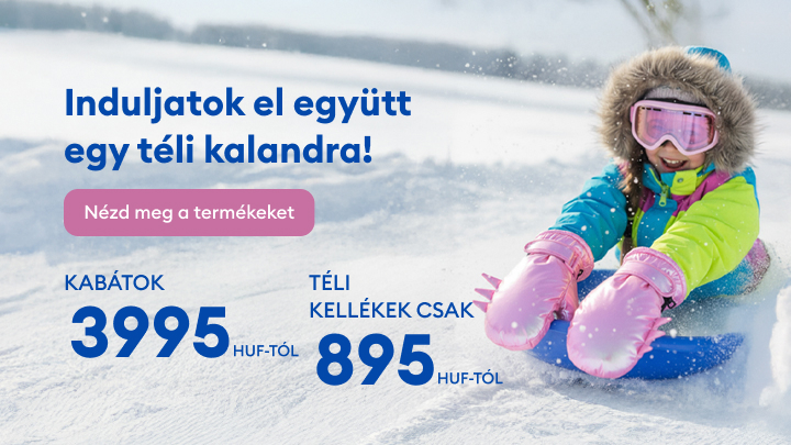 Téli kalandra hívó felhívás: kabátok már 3995 HUF-tól és téli kellékek 895 HUF-tól elérhetők. Nézd meg a termékeket, és készülj fel a közös téli élményekre! Szánkózás, vidám pillanatok és meleg ruházat vár: tedd különlegessé a telet együtt! banner