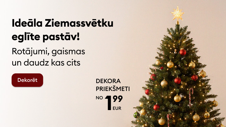Ideālā Ziemassvētku eglīte ar rotājumiem un gaismām, kas rada svētku noskaņu. Dekora priekšmeti pieejami sākot no 1,99 EUR. banner