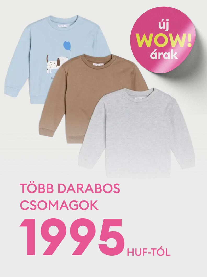 Több darabos csomagok elérhetők már 1995 forinttól. Új, kedvező WOW árak, ideális választás gyermekruhák számára.
