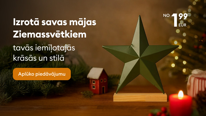 Izrotā savas mājas Ziemassvētkiem ar dekorācijām tavās iemīļotajās krāsās un stilā. Piedāvājums sākas no 1,99 EUR. Apskati pieejamos produktus un atrodi perfektu rotājumu, kas papildinās svētku noskaņu un radīs mājīgu atmosfēru. Aplūko piedāvājumu! banner