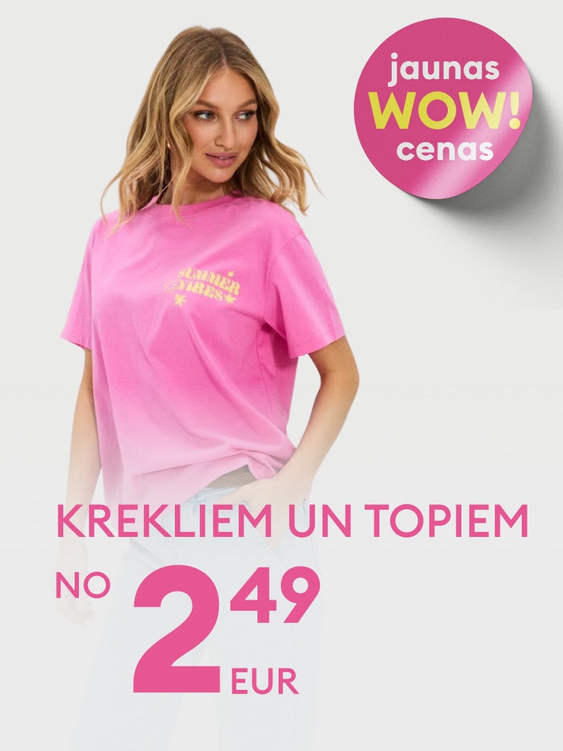 Akcija krekliem un topiem ar jaunām WOW cenām, piedāvājums sākas no 2,49 EUR.