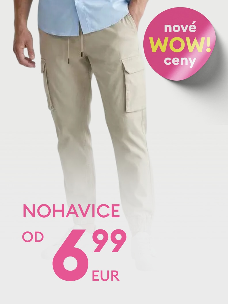 Predaj nohavíc za výhodnú cenu. Cena od 6,99 EUR. Nová ponuka označená ako "WOW ceny". Výhodná možnosť na kúpu nohavíc pre každého, kto hľadá kvalitu za nízku cenu.