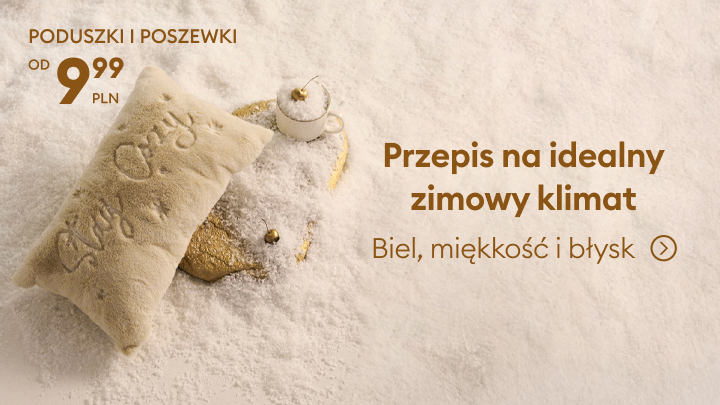 Poduszki i poszewki w zimowym klimacie od 9,99 zł. Miękki i przytulny design inspirowany bielą oraz delikatnym blaskiem. Idealne na chłodne dni, a także jako ozdobny dodatek do wnętrza. Stwórz wyjątkowy nastrój dzięki stylowym akcesoriom. Sprawdź ofertę. banner