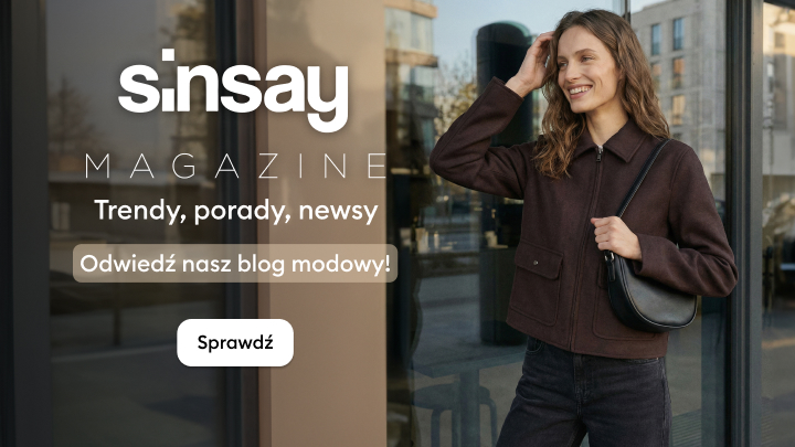Sinsay Magazine – trendy, porady, newsy. Zaproszenie do odwiedzenia bloga modowego marki Sinsay i zapoznania się z najnowszymi inspiracjami. Przycisk prowadzi do szczegółów. Idealne miejsce dla miłośników mody i aktualnych trendów.