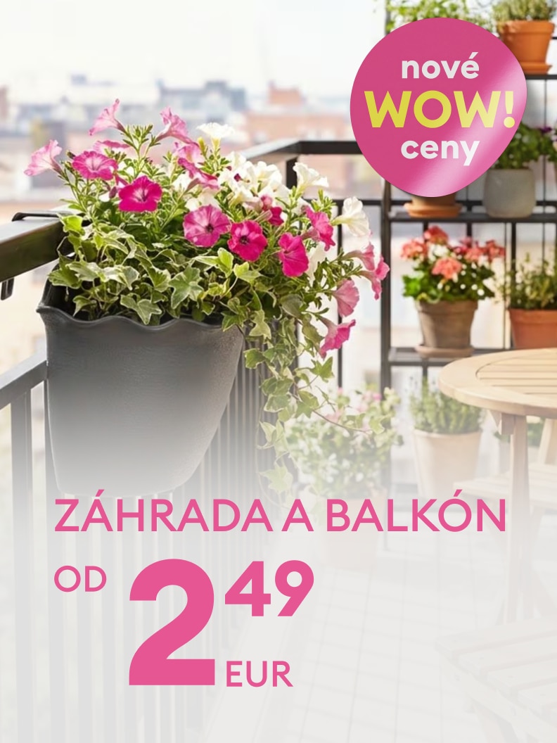 Propagačná ponuka záhradných a balkónových doplnkov a rastlín s výhodnými novými cenami už od 2,49 EUR.