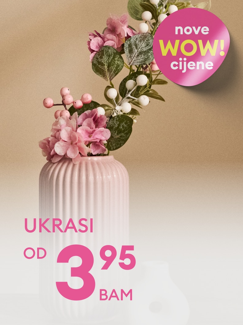 Promotivna poruka o sniženim cijenama ukrasa za dom, s naglaskom na nove WOW cijene i početnu cijenu od 3,95 BAM.