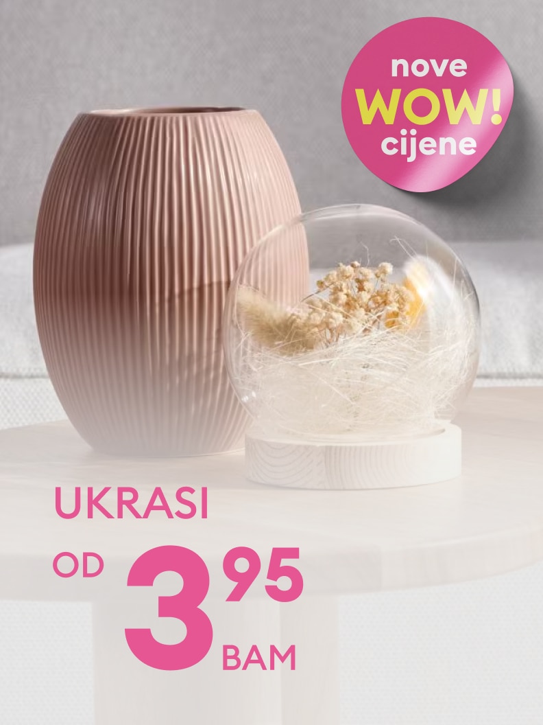 Ukrasni predmeti dostupni po cijeni od 3,95 BAM. Ponuda uključuje dekorativne elemente za dom po pristupačnim cijenama. Novi “WOW” popusti.
