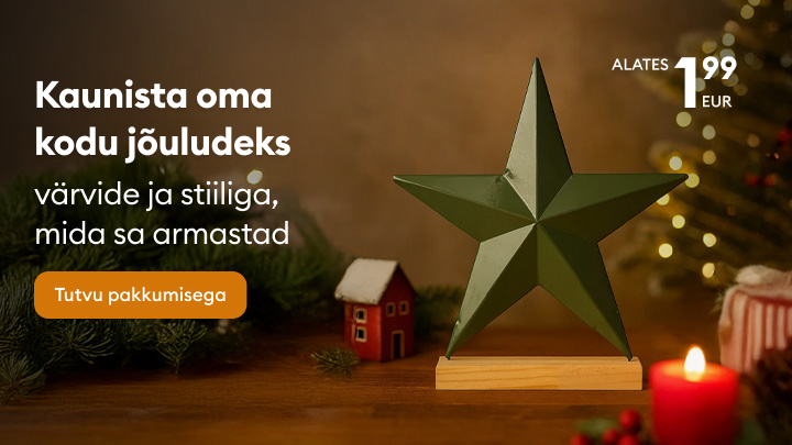 Kaunista oma kodu jõuludeks stiilselt ja soodsalt. Kampaaniahinnad alates 1,99 eurot. Valikus tooted, mis toovad pühaderõõmu ja loovad hubase meeleolu sinu koju. Vajuta siia, et tutvuda pakkumistega ning leida just sinu maitsele vastavad kaunistused. banner