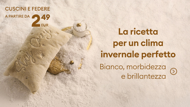 Cuscini e federe per un comfort invernale a partire da 2,49 euro. Scopri la ricetta per un clima perfetto: bianco, morbidezza e brillantezza. Un tè caldo, dettagli dorati e un tocco di eleganza per momenti rilassanti durante la stagione fredda. banner