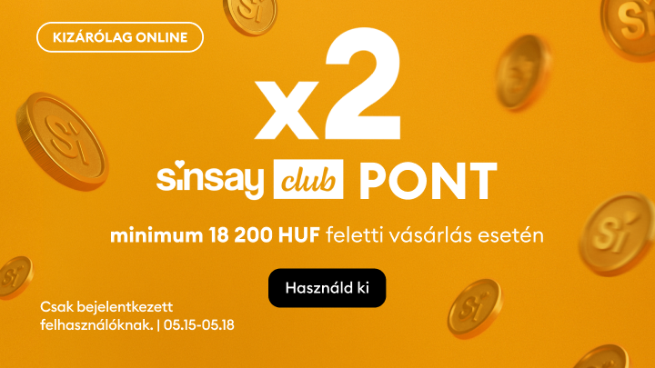 Online promóció: a Sinsay club tagjai dupla pontot kapnak 18 200 Ft feletti vásárlásnál, kizárólag bejelentkezett felhasználóknak, korlátozott ideig.