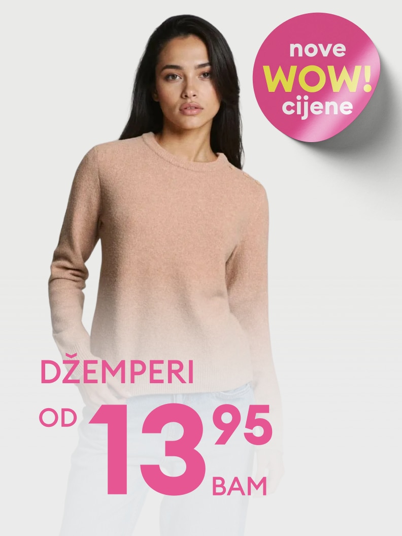 Džemperi već od 13,95 BAM. Nove WOW cijene nudimo u svim prodavnicama.