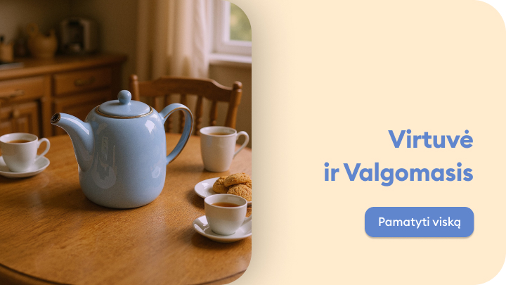 Virtuvinis stalas su mėlynu arbatinuku, trimis puodeliais arbatos ir lėkštute su sausainiais. Tekstas greta: „Virtuvė ir Valgomasis“. Mygtukas po tekstu kviečia pamatyti daugiau informacijos.