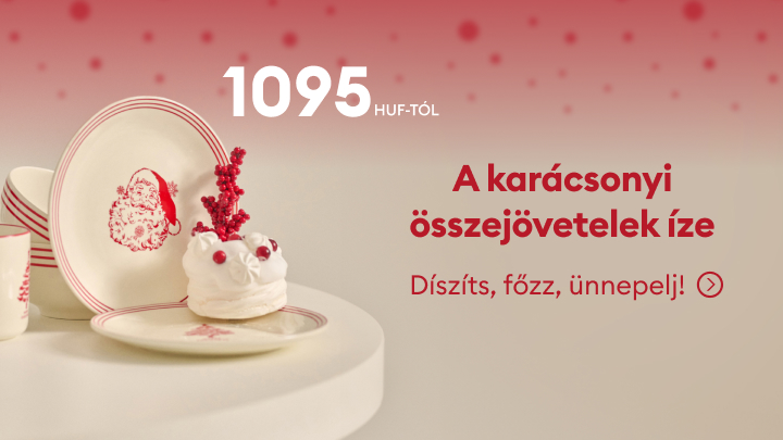 Karácsonyi étkészlet ajánlat 1095 Ft-tól. Ünnepi hangulatú tányérok és konyhai kiegészítők a díszítéshez, főzéshez, ünnepléshez. Tökéletes választás karácsonyi összejövetelekhez és családi vacsorákhoz. Fedezze fel az ünnepi kínálatot! banner
