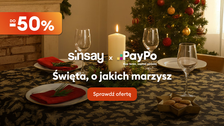 Promocja świąteczna do -50% w Sinsay we współpracy z PayPo. Świąteczny stół w otoczeniu choinki, zapalona świeca i dekoracje. Hasło: „Święta, o jakich marzysz”. Przyciskiem można sprawdzić ofertę i kupić teraz, zapłacić później.