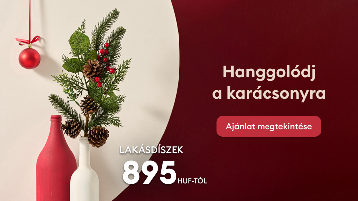 Karácsonyi hangulatot idéző lakásdíszek már 895 forinttól. Tökéletes dekorációk, amelyek ünnepi légkört teremtenek otthonodban. Nézd meg ajánlatunkat, és hangolódj a karácsonyra! banner