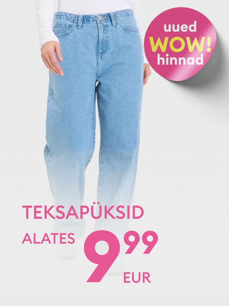 Reklaam, mis teavitab teksapükste soodsast kampaaniast ja uuest hinnapakkumisest, kus hinnad algavad 9,99 eurost.