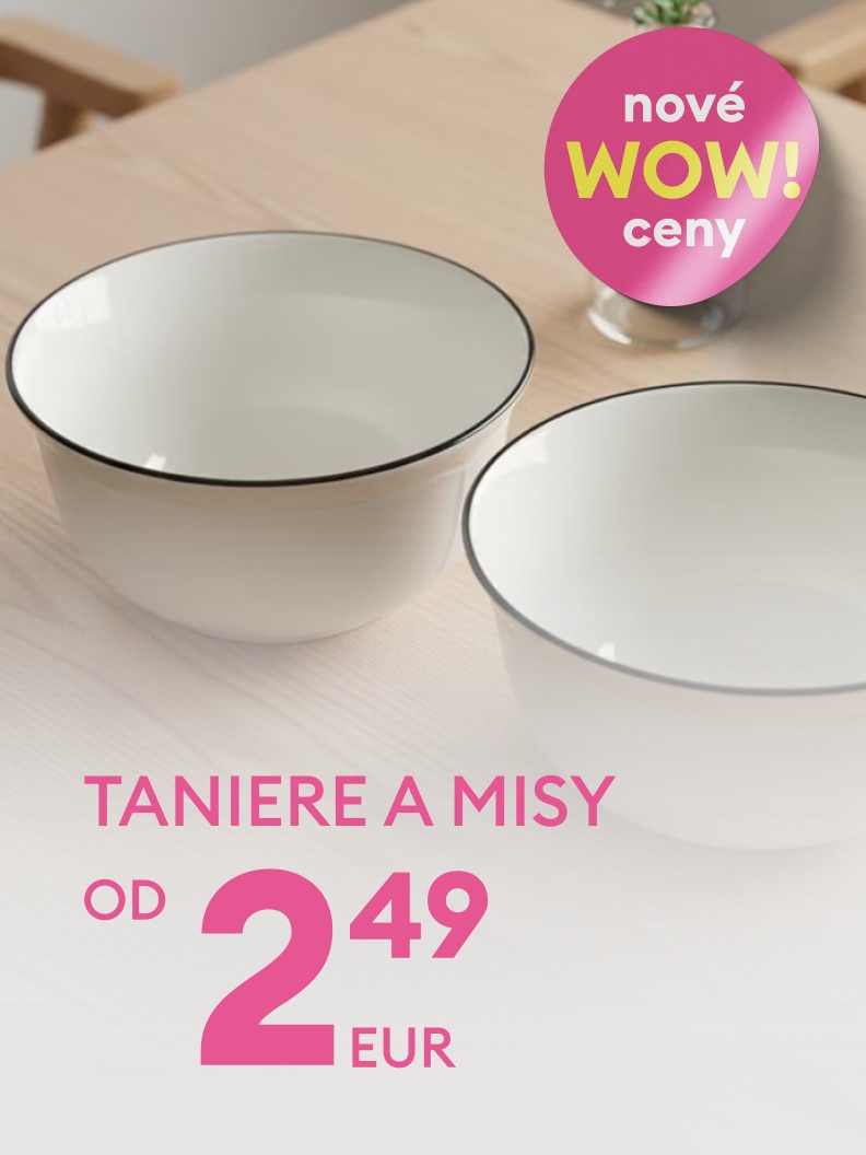 Nová ponuka: taniere a misy za ceny od 2,49 EUR. Výhodné WOW ceny na jedálenský riad. Skvelá príležitosť na obohatenie vašej kuchyne lacno a štýlovo.