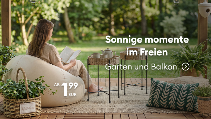 Inspiration und Angebot für Garten- und Balkonartikel zur entspannten Nutzung im Freien, mit Auswahl an Outdoor-Deko und Möbeln zu günstigen Einstiegspreisen ab 1,99 EUR.